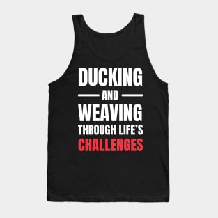 Ducking and Weaving Through Life's Challenges Tank Top